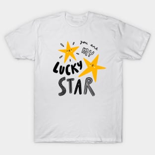 You are my lucky star T-Shirt